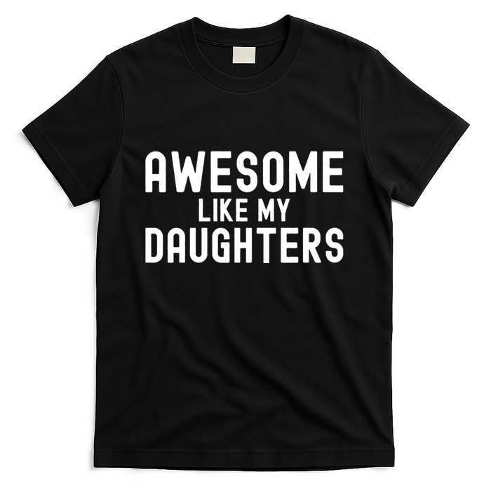 Awesome Like My Daughters | Fathers Day Dad And Daughter T-Shirt