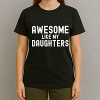 Awesome Like My Daughters | Fathers Day Dad And Daughter T-Shirt