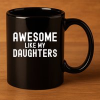 Awesome Like My Daughters | Fathers Day Dad And Daughter 11oz C Handle Ceramic Mug