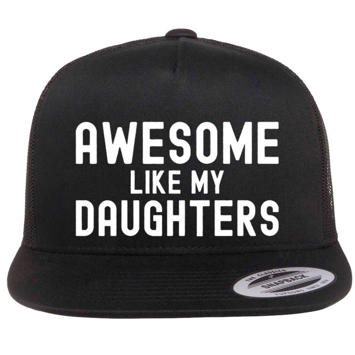 Awesome Like My Daughters | Fathers Day Dad And Daughter Flat Bill Trucker Hat