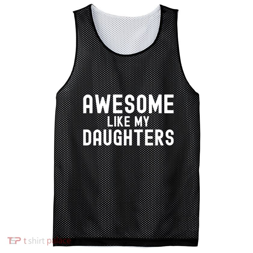 Awesome Like My Daughters | Fathers Day Dad And Daughter Mesh Reversible Basketball Jersey Tank