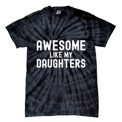 Awesome Like My Daughters | Fathers Day Dad And Daughter Tie-Dye T-Shirt