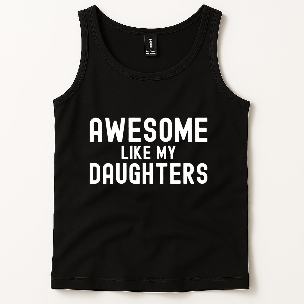 Awesome Like My Daughters | Fathers Day Dad And Daughter Tank Top