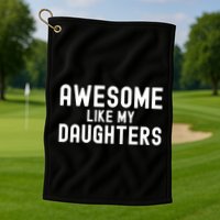 Awesome Like My Daughters | Fathers Day Dad And Daughter Golf Towel
