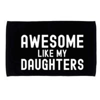 Awesome Like My Daughters | Fathers Day Dad And Daughter Microfiber Hand Towel