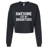 Awesome Like My Daughters | Fathers Day Dad And Daughter Cropped Pullover Crew