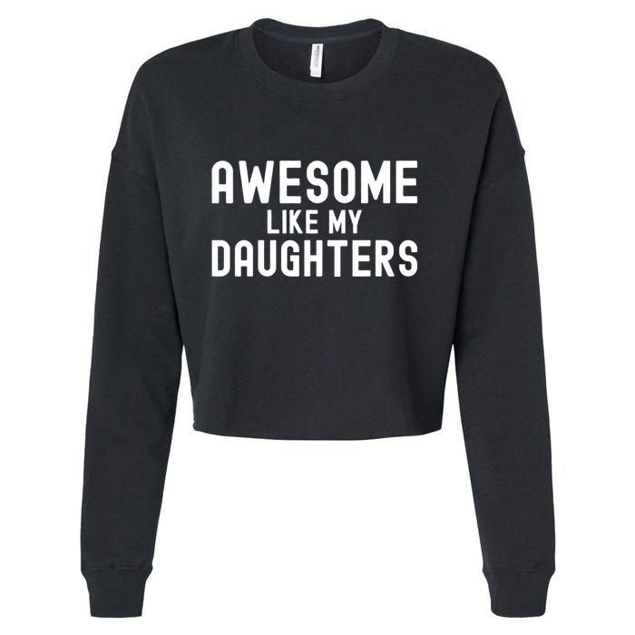 Awesome Like My Daughters | Fathers Day Dad And Daughter Cropped Pullover Crew