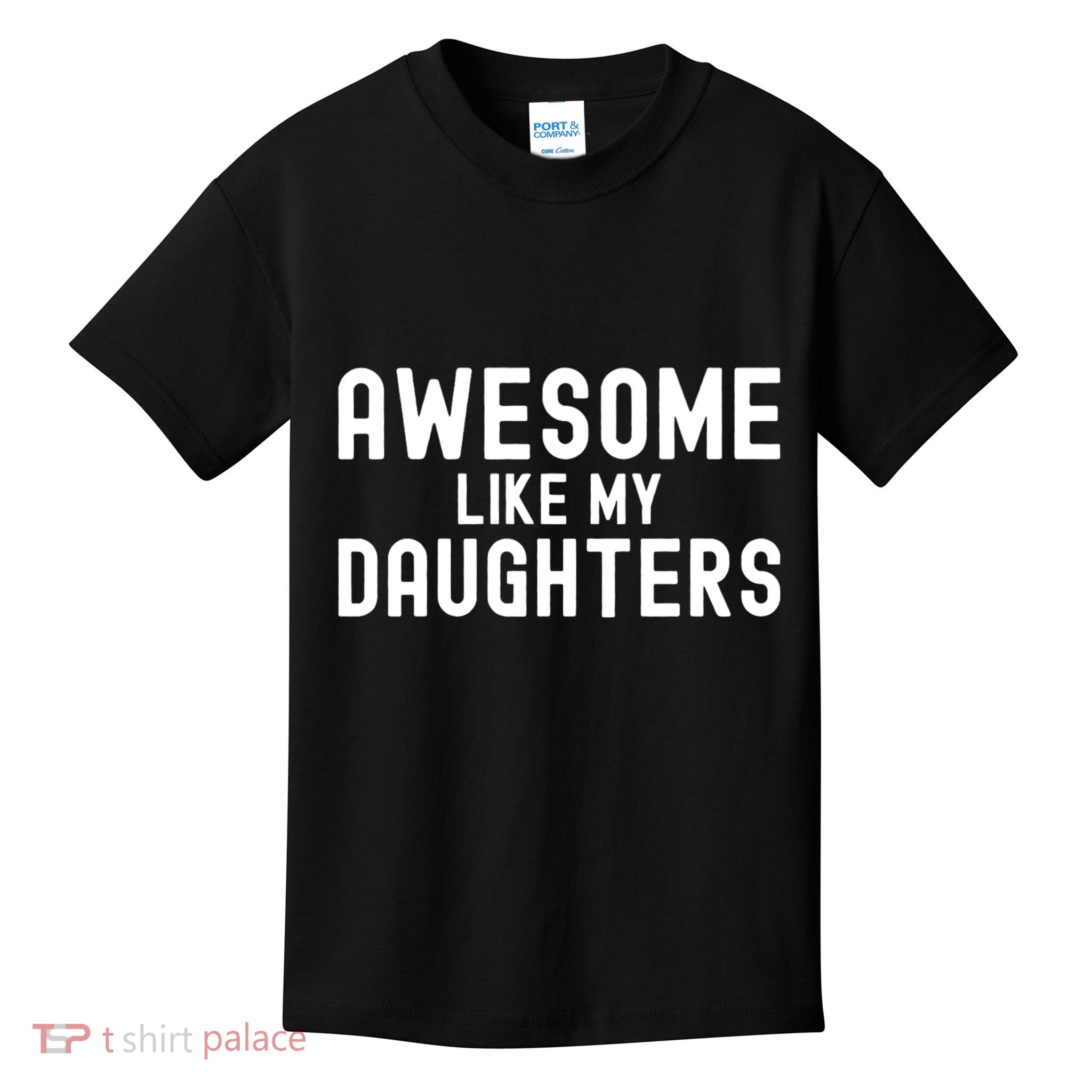 Awesome Like My Daughters | Fathers Day Dad And Daughter Kids T-Shirt