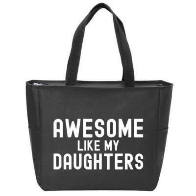 Awesome Like My Daughters | Fathers Day Dad And Daughter Zip Tote Bag