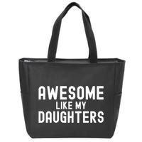 Awesome Like My Daughters | Fathers Day Dad And Daughter Zip Tote Bag