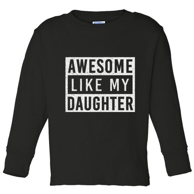 Awesome Like My Daughter FatherS Day Vintage Retro Dad Girl Toddler Long Sleeve Shirt
