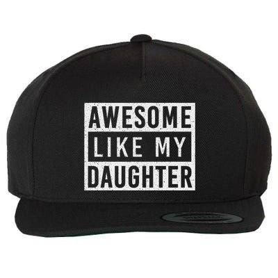 Awesome Like My Daughter FatherS Day Vintage Retro Dad Girl Wool Snapback Cap