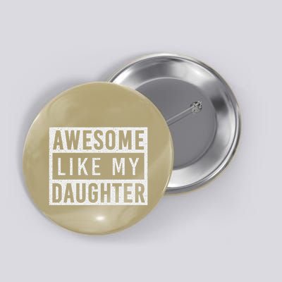 Awesome Like My Daughter FatherS Day Vintage Retro Dad Girl Button