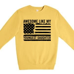 Awesome Like My Youngest Daughter MotherS Day FatherS Day Premium Crewneck Sweatshirt