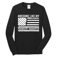 Awesome Like My Youngest Daughter MotherS Day FatherS Day Tall Long Sleeve T-Shirt