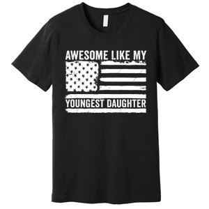 Awesome Like My Youngest Daughter MotherS Day FatherS Day Premium T-Shirt