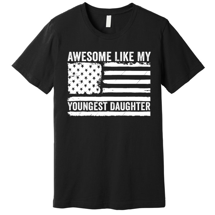 Awesome Like My Youngest Daughter MotherS Day FatherS Day Premium T-Shirt