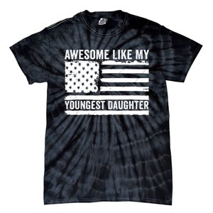 Awesome Like My Youngest Daughter MotherS Day FatherS Day Tie-Dye T-Shirt