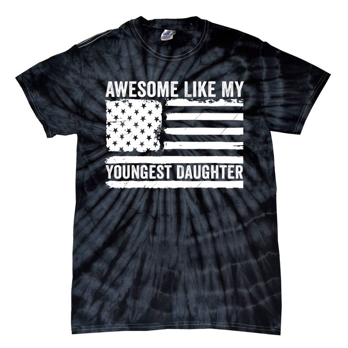 Awesome Like My Youngest Daughter MotherS Day FatherS Day Tie-Dye T-Shirt