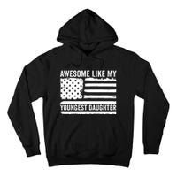 Awesome Like My Youngest Daughter MotherS Day FatherS Day Tall Hoodie