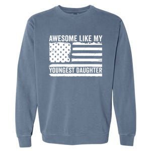 Awesome Like My Youngest Daughter MotherS Day FatherS Day Garment-Dyed Sweatshirt