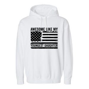 Awesome Like My Youngest Daughter MotherS Day FatherS Day Garment-Dyed Fleece Hoodie