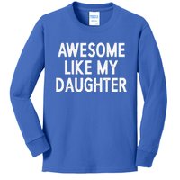 Awesome Like My Daughter Gifts Dad Joke Kids Long Sleeve Shirt