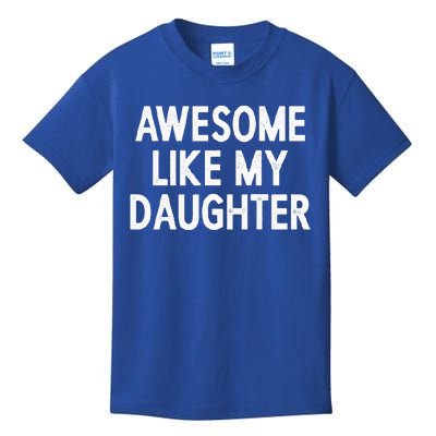 Awesome Like My Daughter Gifts Dad Joke Kids T-Shirt