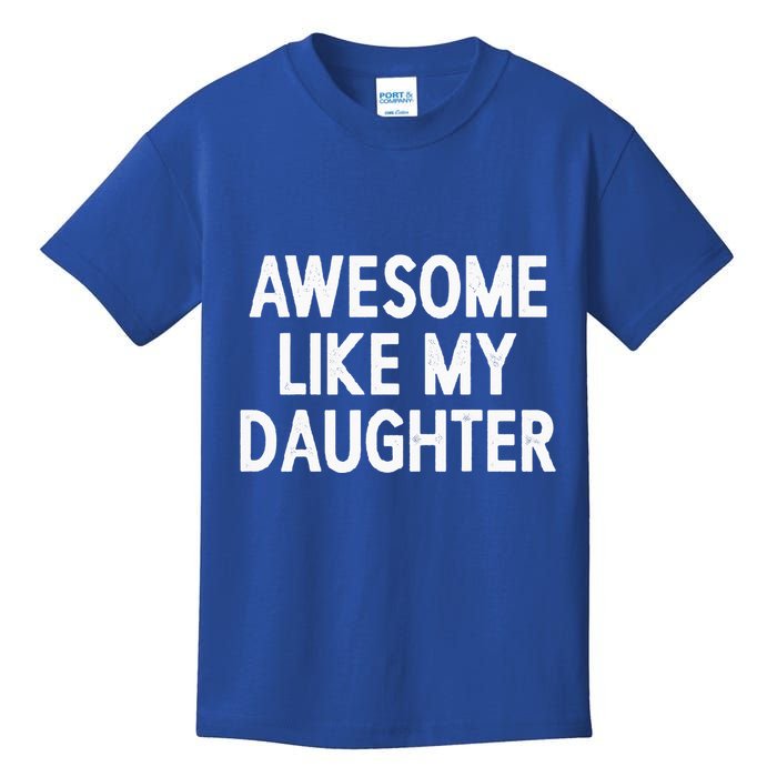 Awesome Like My Daughter Gifts Dad Joke Kids T-Shirt