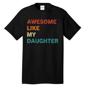 Awesome Like My Daughter Funny Fathers Day Tall T-Shirt