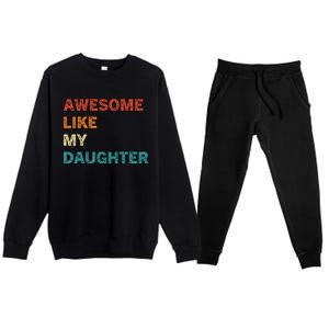 Awesome Like My Daughter Funny Fathers Day Premium Crewneck Sweatsuit Set