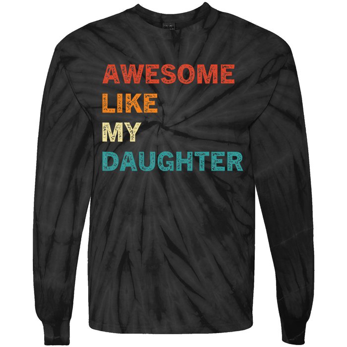 Awesome Like My Daughter Funny Fathers Day Tie-Dye Long Sleeve Shirt