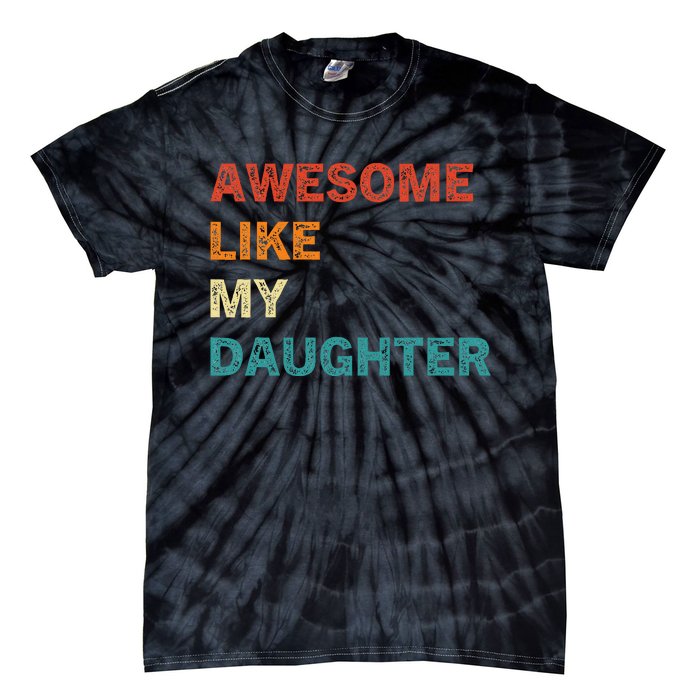 Awesome Like My Daughter Funny Fathers Day Tie-Dye T-Shirt