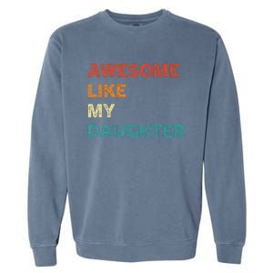 Awesome Like My Daughter Funny Fathers Day Garment-Dyed Sweatshirt