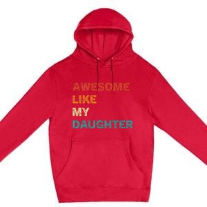 Awesome Like My Daughter Funny Fathers Day Premium Pullover Hoodie