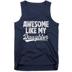 Awesome Like My Daughter Fathers Day From Daughter Dad Tank Top