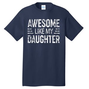 Awesome Like My Daughter Retro Man Dad Funny Parents Day Tall T-Shirt