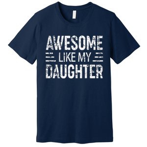 Awesome Like My Daughter Retro Man Dad Funny Parents Day Premium T-Shirt