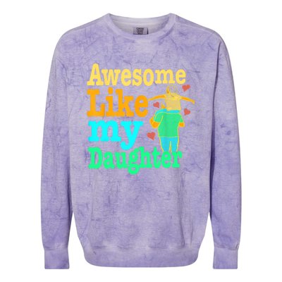 Awesome Like My Daughter Happy Dad Funny Dad Colorblast Crewneck Sweatshirt