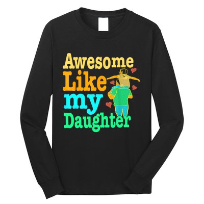 Awesome Like My Daughter Happy Dad Funny Dad Long Sleeve Shirt