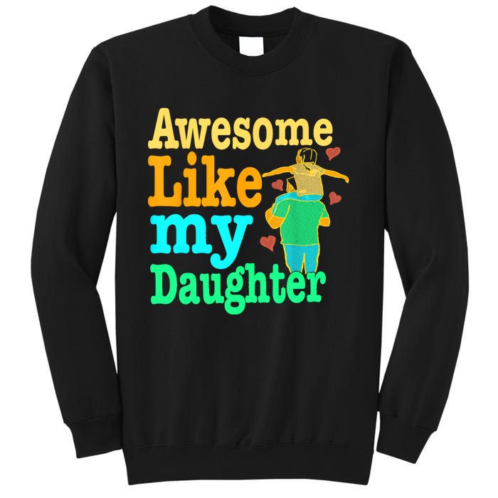 Awesome Like My Daughter Happy Dad Funny Dad Sweatshirt