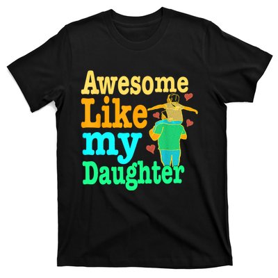 Awesome Like My Daughter Happy Dad Funny Dad T-Shirt