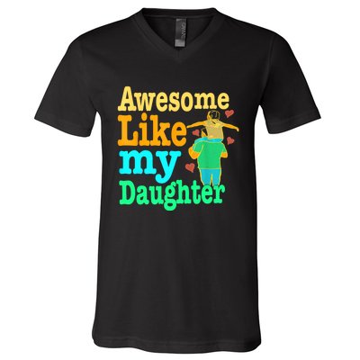 Awesome Like My Daughter Happy Dad Funny Dad V-Neck T-Shirt