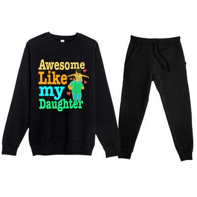 Awesome Like My Daughter Happy Dad Funny Dad Premium Crewneck Sweatsuit Set