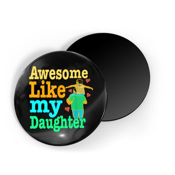 Awesome Like My Daughter Happy Dad Funny Dad Magnet