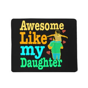 Awesome Like My Daughter Happy Dad Funny Dad Mousepad