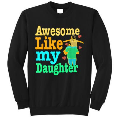 Awesome Like My Daughter Happy Dad Funny Dad Tall Sweatshirt