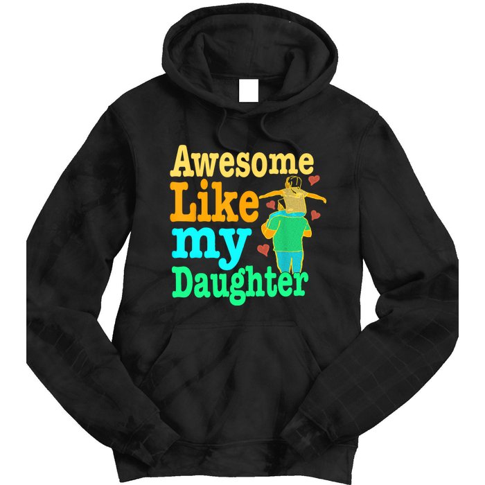 Awesome Like My Daughter Happy Dad Funny Dad Tie Dye Hoodie