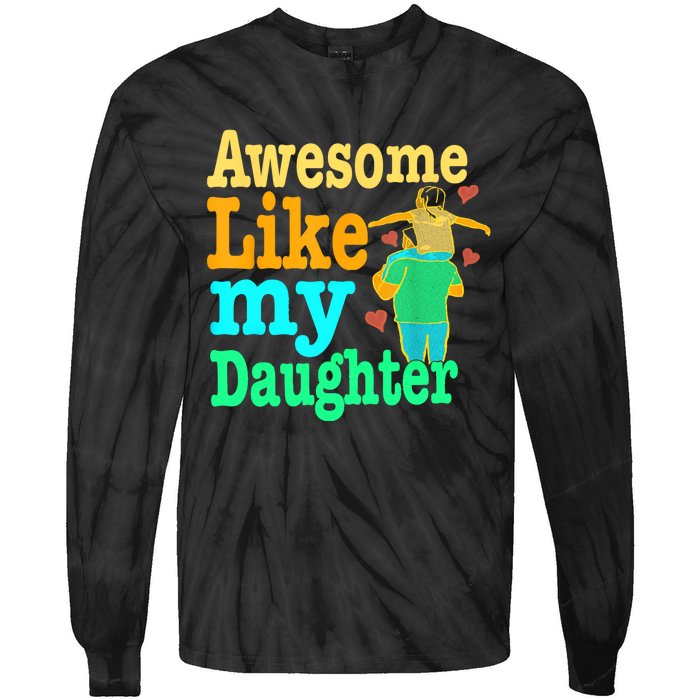 Awesome Like My Daughter Happy Dad Funny Dad Tie-Dye Long Sleeve Shirt