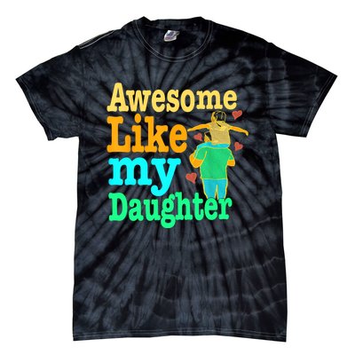 Awesome Like My Daughter Happy Dad Funny Dad Tie-Dye T-Shirt